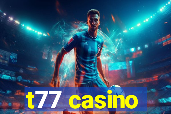 t77 casino